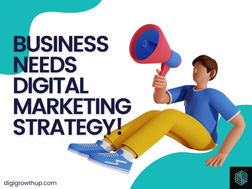 Business Needs Digital Marketing Strategy